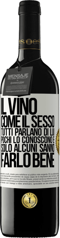 Spedizione Gratuita | Vino rosso Edizione RED MBE Riserva Il vino, come il sesso, tutti parlano di lui, pochi lo conoscono e solo alcuni sanno farlo bene Etichetta Bianca. Etichetta personalizzabile Riserva 12 Mesi Raccogliere 2014 Tempranillo