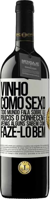 39,95 € Envio grátis | Vinho tinto Edição RED MBE Reserva Vinho, como sexo, todo mundo fala sobre ele, poucos o conhecem e apenas alguns sabem como fazê-lo bem Etiqueta Branca. Etiqueta personalizável Reserva 12 Meses Colheita 2015 Tempranillo