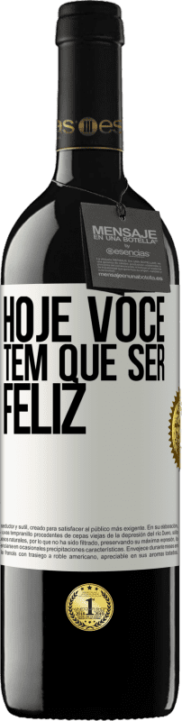 39,95 € | Vinho tinto Edição RED MBE Reserva Hoje você tem que ser feliz Etiqueta Branca. Etiqueta personalizável Reserva 12 Meses Colheita 2016 Tempranillo