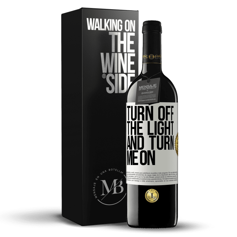 39,95 € Free Shipping | Red Wine RED Edition MBE Reserve Turn off the light and turn me on White Label. Customizable label Reserve 12 Months Harvest 2014 Tempranillo