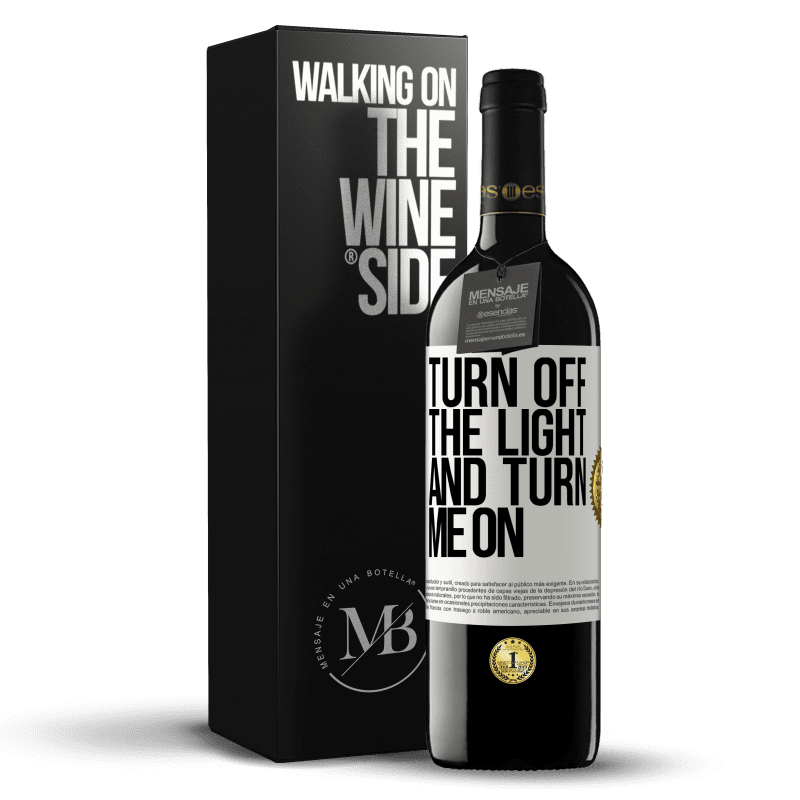 39,95 € Free Shipping | Red Wine RED Edition MBE Reserve Turn off the light and turn me on White Label. Customizable label Reserve 12 Months Harvest 2015 Tempranillo