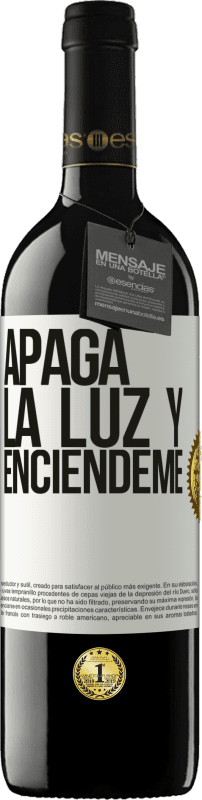 39,95 € | Vino Tinto Edición RED MBE Reserva Apaga la luz y enciéndeme Etiqueta Blanca. Etiqueta personalizable Reserva 12 Meses Cosecha 2015 Tempranillo