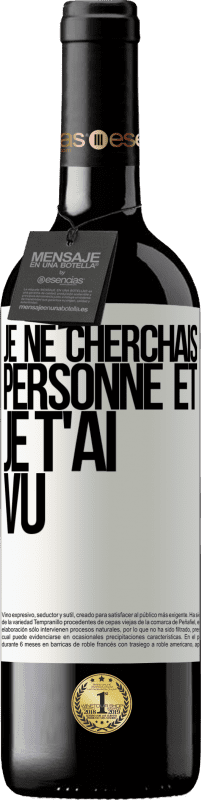 39,95 € Envoi gratuit | Vin rouge Édition RED MBE Réserve Je ne cherchais personne et je t'ai vu Étiquette Blanche. Étiquette personnalisable Réserve 12 Mois Récolte 2016 Tempranillo