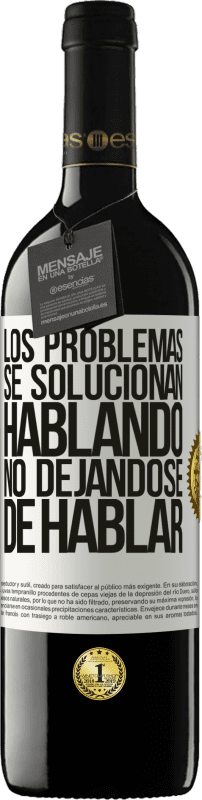 «Los problemas se solucionan hablando, no dejándose de hablar» Edición RED MBE Reserva