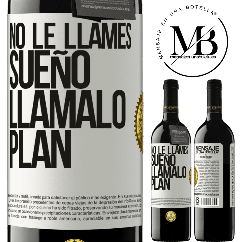 39,95 € Envío gratis | Vino Tinto Edición RED MBE Reserva No le llames sueño, llámalo plan Etiqueta Blanca. Etiqueta personalizable Reserva 12 Meses Cosecha 2015 Tempranillo