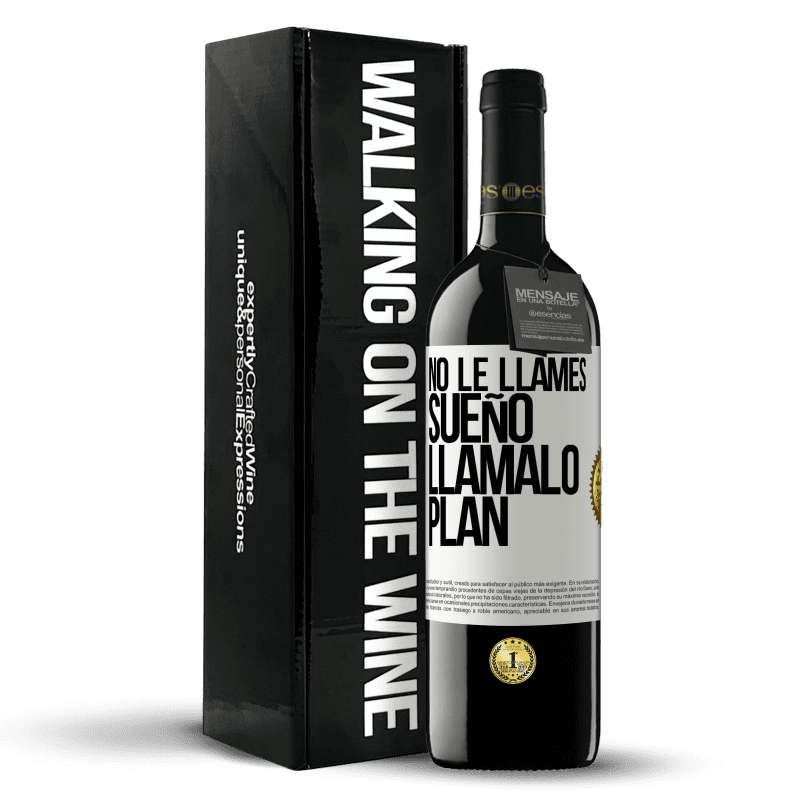 39,95 € Envío gratis | Vino Tinto Edición RED MBE Reserva No le llames sueño, llámalo plan Etiqueta Blanca. Etiqueta personalizable Reserva 12 Meses Cosecha 2015 Tempranillo