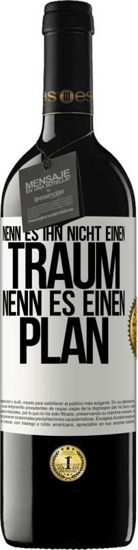 Kostenloser Versand | Rotwein RED Ausgabe MBE Reserve Nenn es ihn nicht einen Traum, nenn es einen Plan Weißes Etikett. Anpassbares Etikett Reserve 12 Monate Ernte 2014 Tempranillo