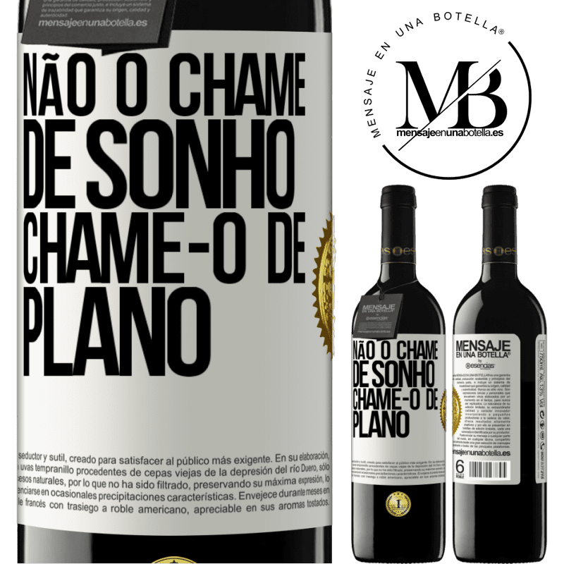 39,95 € Envio grátis | Vinho tinto Edição RED MBE Reserva Não o chame de sonho, chame-o de plano Etiqueta Branca. Etiqueta personalizável Reserva 12 Meses Colheita 2015 Tempranillo