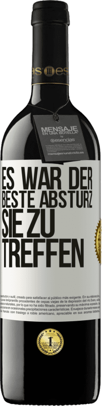 39,95 € | Rotwein RED Ausgabe MBE Reserve Es war der beste Absturz, Sie zu treffen Weißes Etikett. Anpassbares Etikett Reserve 12 Monate Ernte 2015 Tempranillo