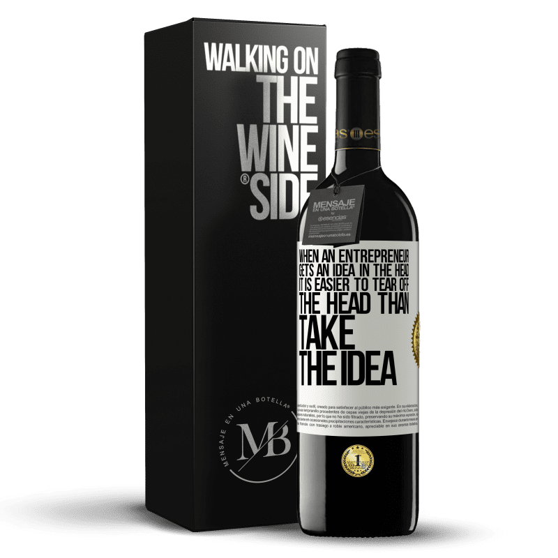 39,95 € Free Shipping | Red Wine RED Edition MBE Reserve When an entrepreneur gets an idea in the head, it is easier to tear off the head than take the idea White Label. Customizable label Reserve 12 Months Harvest 2014 Tempranillo