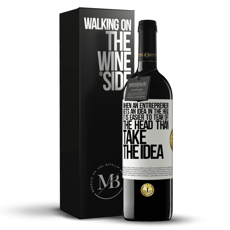 39,95 € Free Shipping | Red Wine RED Edition MBE Reserve When an entrepreneur gets an idea in the head, it is easier to tear off the head than take the idea White Label. Customizable label Reserve 12 Months Harvest 2015 Tempranillo