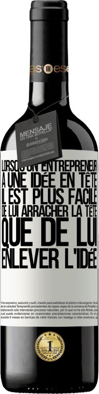 39,95 € Envoi gratuit | Vin rouge Édition RED MBE Réserve Lorsqu'un entrepreneur a une idée en tête, il est plus facile de lui arracher la tête que de lui enlever l'idée Étiquette Blanche. Étiquette personnalisable Réserve 12 Mois Récolte 2016 Tempranillo