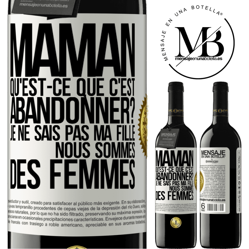 39,95 € Envoi gratuit | Vin rouge Édition RED MBE Réserve Maman qu'est-ce que c'est abandonner? Je ne sais pas ma fille nous sommes des femmes Étiquette Blanche. Étiquette personnalisable Réserve 12 Mois Récolte 2015 Tempranillo