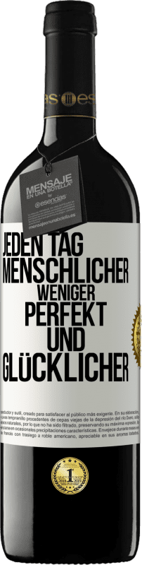 39,95 € | Rotwein RED Ausgabe MBE Reserve Jeden Tag menschlicher, weniger perfekt und glücklicher Weißes Etikett. Anpassbares Etikett Reserve 12 Monate Ernte 2016 Tempranillo