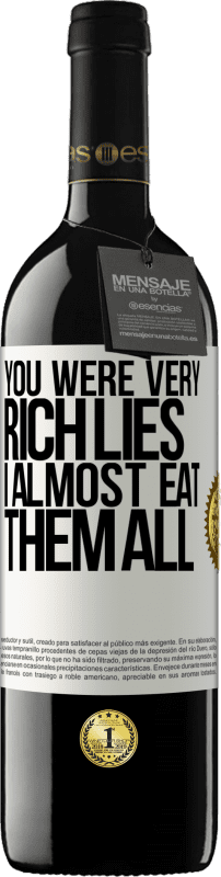 39,95 € | Red Wine RED Edition MBE Reserve You were very rich lies. I almost eat them all White Label. Customizable label Reserve 12 Months Harvest 2014 Tempranillo