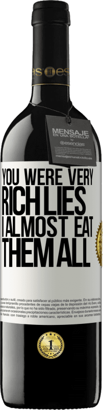 39,95 € | Red Wine RED Edition MBE Reserve You were very rich lies. I almost eat them all White Label. Customizable label Reserve 12 Months Harvest 2015 Tempranillo