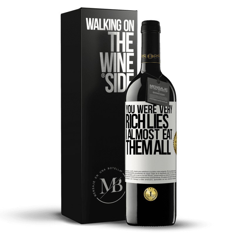 39,95 € Free Shipping | Red Wine RED Edition MBE Reserve You were very rich lies. I almost eat them all White Label. Customizable label Reserve 12 Months Harvest 2014 Tempranillo