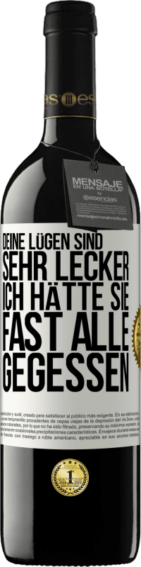 Kostenloser Versand | Rotwein RED Ausgabe MBE Reserve Deine Lügen sind sehr lecker. Ich hätte sie fast alle gegessen Weißes Etikett. Anpassbares Etikett Reserve 12 Monate Ernte 2014 Tempranillo