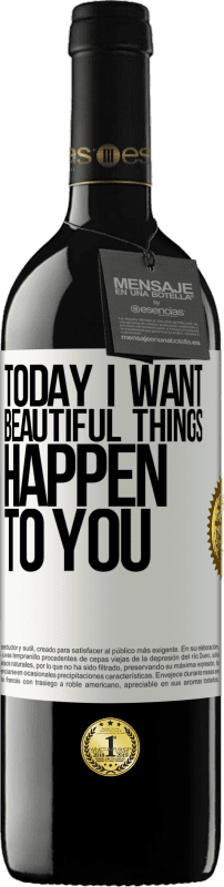 «Today I want beautiful things to happen to you» RED Edition MBE Reserve