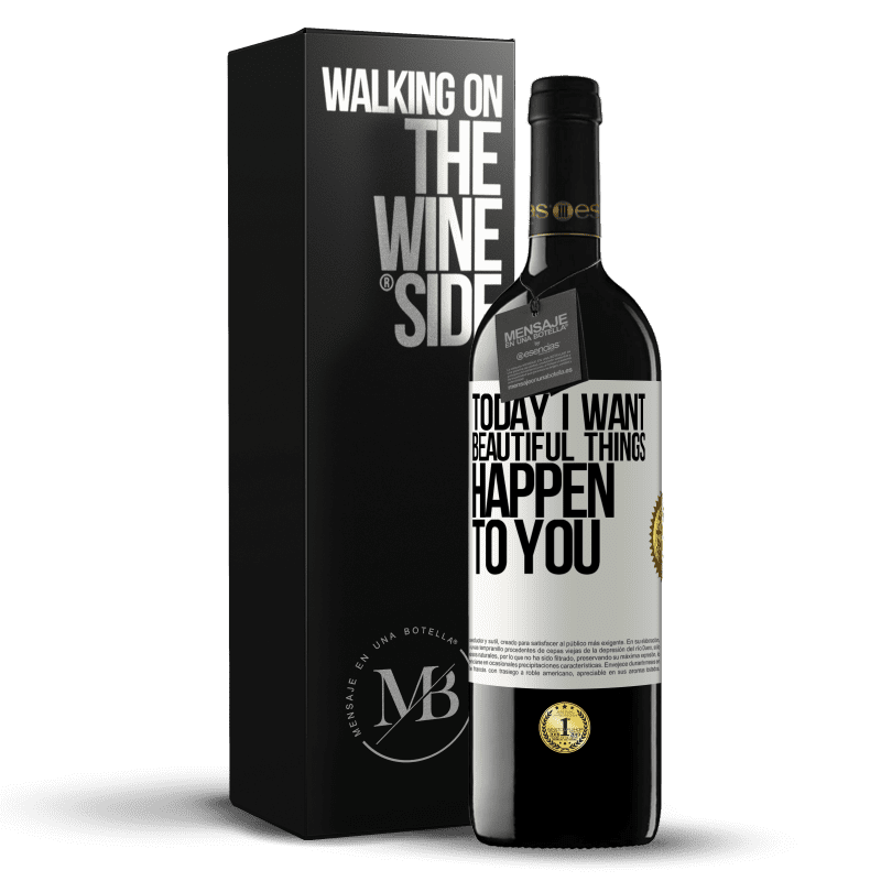 39,95 € Free Shipping | Red Wine RED Edition MBE Reserve Today I want beautiful things to happen to you White Label. Customizable label Reserve 12 Months Harvest 2015 Tempranillo