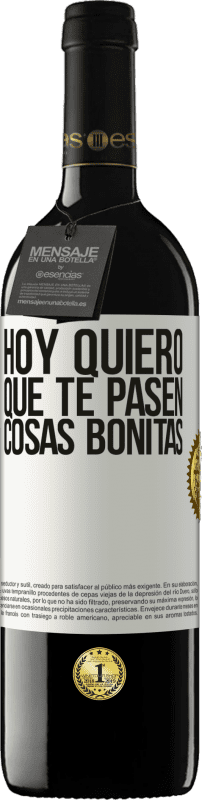 39,95 € | Vino Tinto Edición RED MBE Reserva Hoy quiero que te pasen cosas bonitas Etiqueta Blanca. Etiqueta personalizable Reserva 12 Meses Cosecha 2016 Tempranillo