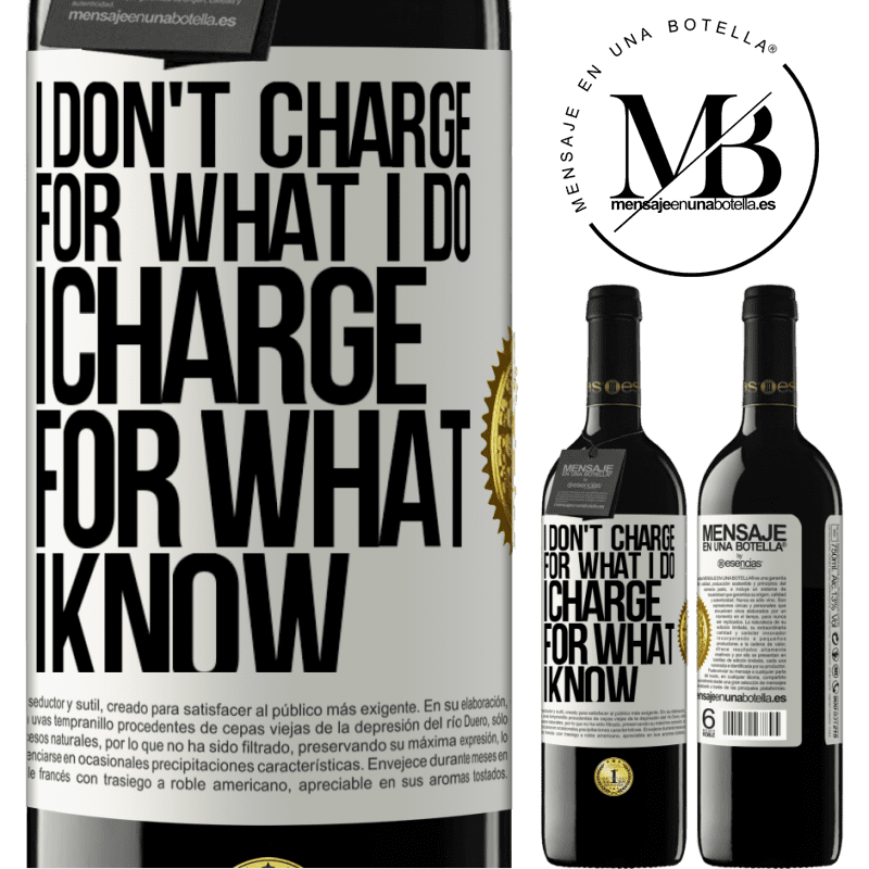 39,95 € Free Shipping | Red Wine RED Edition MBE Reserve I don't charge for what I do, I charge for what I know White Label. Customizable label Reserve 12 Months Harvest 2014 Tempranillo