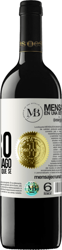 «No cobro por lo que hago, cobro por lo que sé» Edición RED MBE Reserva