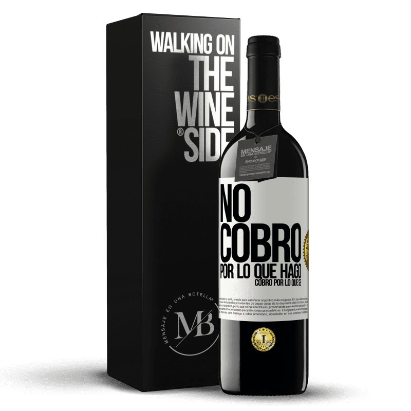 39,95 € Envío gratis | Vino Tinto Edición RED MBE Reserva No cobro por lo que hago, cobro por lo que sé Etiqueta Blanca. Etiqueta personalizable Reserva 12 Meses Cosecha 2015 Tempranillo