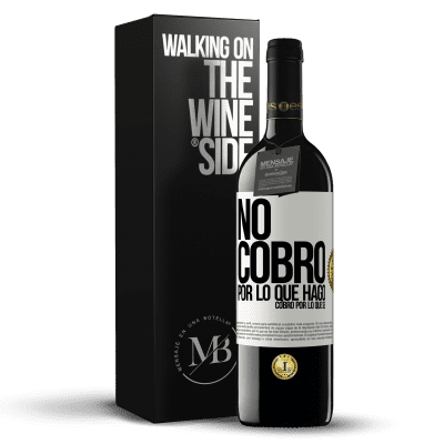 «No cobro por lo que hago, cobro por lo que sé» Edición RED MBE Reserva