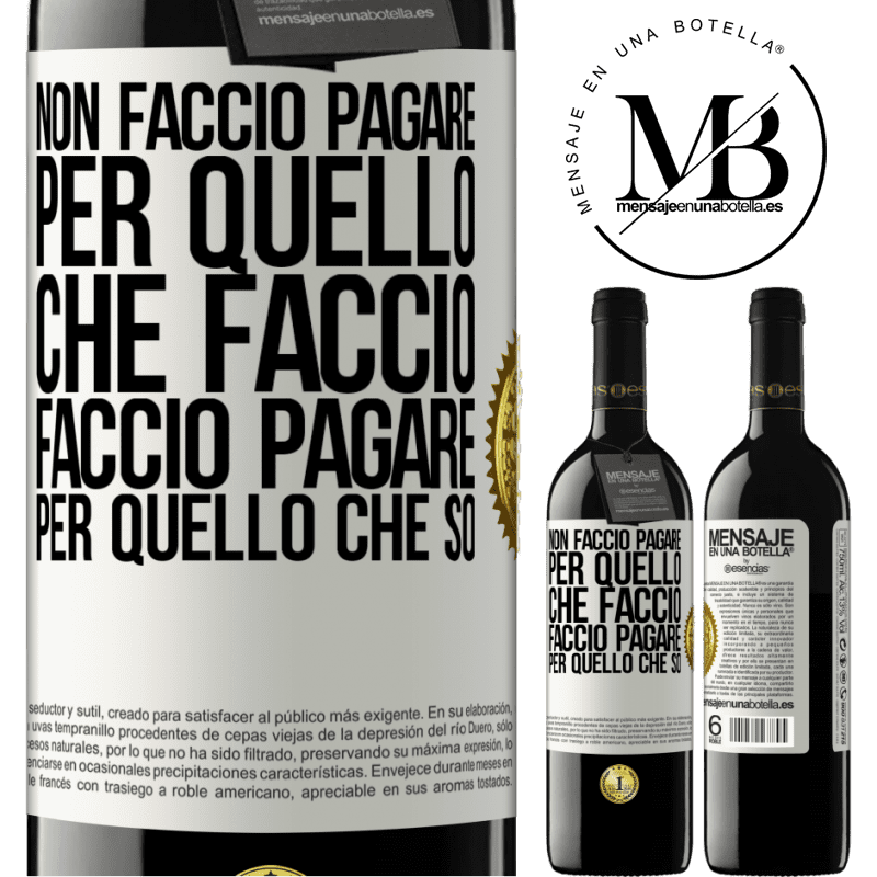 39,95 € Spedizione Gratuita | Vino rosso Edizione RED MBE Riserva Non faccio pagare per quello che faccio, faccio pagare per quello che so Etichetta Bianca. Etichetta personalizzabile Riserva 12 Mesi Raccogliere 2015 Tempranillo