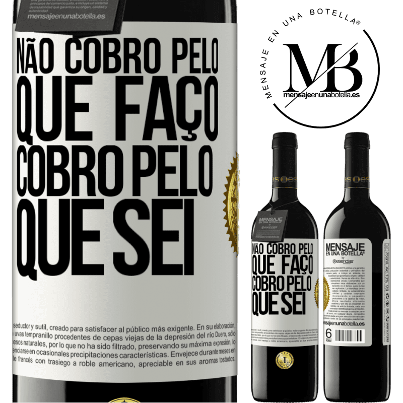 39,95 € Envio grátis | Vinho tinto Edição RED MBE Reserva Não cobro pelo que faço, cobro pelo que sei Etiqueta Branca. Etiqueta personalizável Reserva 12 Meses Colheita 2016 Tempranillo