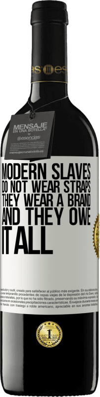 «Modern slaves do not wear straps. They wear a brand and they owe it all» RED Edition MBE Reserve