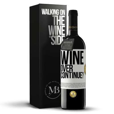 «Wine over. Continue?» Edizione RED MBE Riserva