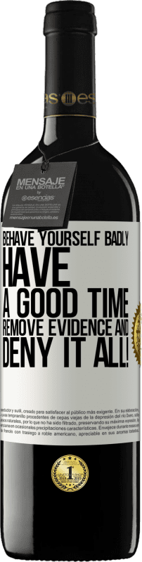 39,95 € | Red Wine RED Edition MBE Reserve Behave yourself badly. Have a good time. Remove evidence and ... Deny it all! White Label. Customizable label Reserve 12 Months Harvest 2014 Tempranillo