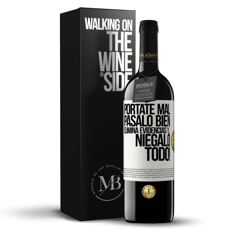 39,95 € Envío gratis | Vino Tinto Edición RED MBE Reserva Pórtate mal. Pásalo bien. Elimina evidencias y… ¡Niégalo todo! Etiqueta Blanca. Etiqueta personalizable Reserva 12 Meses Cosecha 2016 Tempranillo