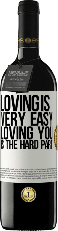 39,95 € 送料無料 | 赤ワイン REDエディション MBE 予約する 愛することはとても簡単です、あなたを愛することは難しい部分です ホワイトラベル. カスタマイズ可能なラベル 予約する 12 月 収穫 2016 Tempranillo