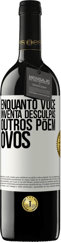 «Enquanto você inventa desculpas, outros põem ovos» Edição RED MBE Reserva