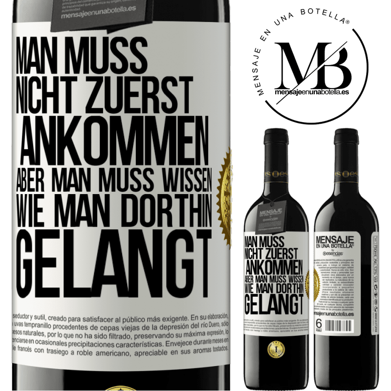 39,95 € Kostenloser Versand | Rotwein RED Ausgabe MBE Reserve Man muss nicht zuerst ankommen, aber man muss wissen, wie man dorthin gelangt Weißes Etikett. Anpassbares Etikett Reserve 12 Monate Ernte 2015 Tempranillo