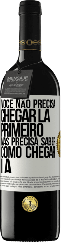 39,95 € | Vinho tinto Edição RED MBE Reserva Você não precisa chegar lá primeiro, mas precisa saber como chegar lá Etiqueta Branca. Etiqueta personalizável Reserva 12 Meses Colheita 2015 Tempranillo