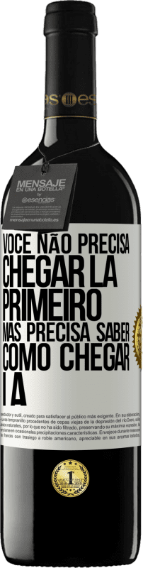 39,95 € Envio grátis | Vinho tinto Edição RED MBE Reserva Você não precisa chegar lá primeiro, mas precisa saber como chegar lá Etiqueta Branca. Etiqueta personalizável Reserva 12 Meses Colheita 2016 Tempranillo