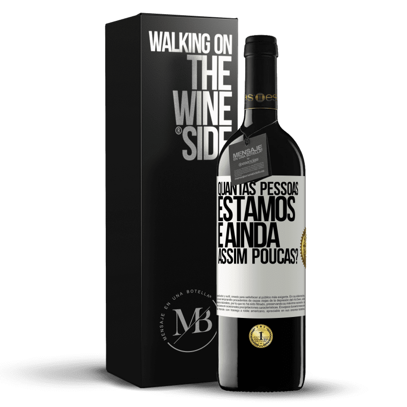 39,95 € Envio grátis | Vinho tinto Edição RED MBE Reserva Quantas pessoas estamos e ainda assim poucas? Etiqueta Branca. Etiqueta personalizável Reserva 12 Meses Colheita 2015 Tempranillo