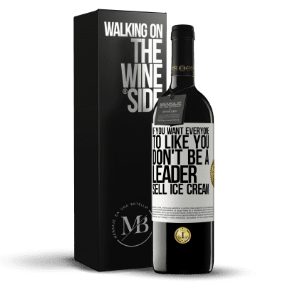 «If you want everyone to like you, don't be a leader. Sell ice cream» RED Edition MBE Reserve