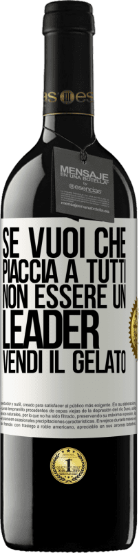 39,95 € | Vino rosso Edizione RED MBE Riserva Se vuoi che piaccia a tutti, non essere un leader. Vendi il gelato Etichetta Bianca. Etichetta personalizzabile Riserva 12 Mesi Raccogliere 2014 Tempranillo