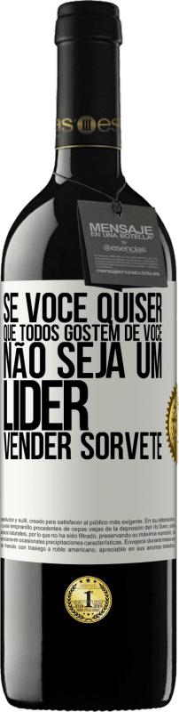 39,95 € Envio grátis | Vinho tinto Edição RED MBE Reserva Se você quiser que todos gostem de você, não seja um líder. Vender sorvete Etiqueta Branca. Etiqueta personalizável Reserva 12 Meses Colheita 2016 Tempranillo