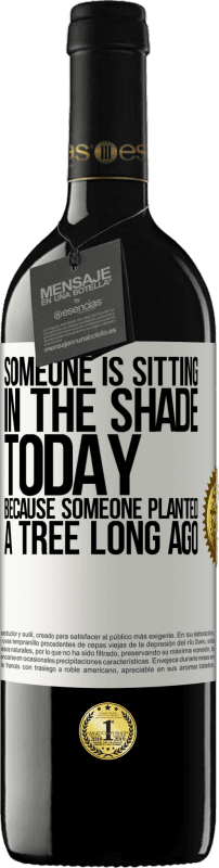 «Someone is sitting in the shade today, because someone planted a tree long ago» RED Edition MBE Reserve