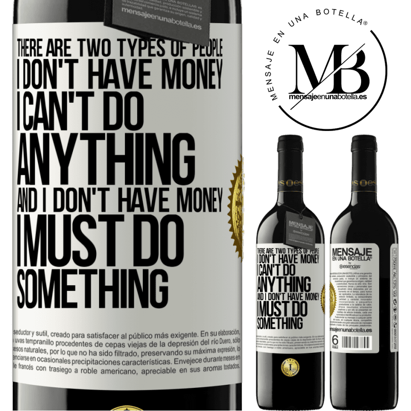 24,95 € Free Shipping | Red Wine RED Edition Crianza 6 Months There are two types of people. I don't have money, I can't do anything and I don't have money, I must do something White Label. Customizable label Aging in oak barrels 6 Months Harvest 2019 Tempranillo