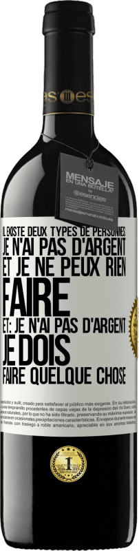 39,95 € | Vin rouge Édition RED MBE Réserve Il existe deux types de personnes: Je n'ai pas d'argent et je ne peux rien faire; et: Je n'ai pas d'argent, je dois faire quelqu Étiquette Blanche. Étiquette personnalisable Réserve 12 Mois Récolte 2015 Tempranillo