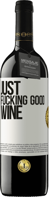 39,95 € Kostenloser Versand | Rotwein RED Ausgabe MBE Reserve Just fucking good wine Weißes Etikett. Anpassbares Etikett Reserve 12 Monate Ernte 2016 Tempranillo