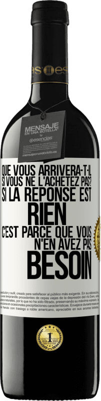 39,95 € | Vin rouge Édition RED MBE Réserve Que vous arrivera-t-il si vous ne l'achetez pas? Si la réponse est rien c'est parce que vous n'en avez pas besoin Étiquette Blanche. Étiquette personnalisable Réserve 12 Mois Récolte 2015 Tempranillo