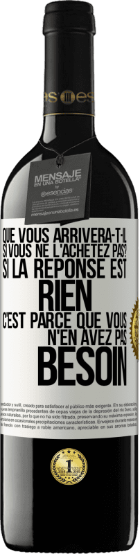 39,95 € Envoi gratuit | Vin rouge Édition RED MBE Réserve Que vous arrivera-t-il si vous ne l'achetez pas? Si la réponse est rien c'est parce que vous n'en avez pas besoin Étiquette Blanche. Étiquette personnalisable Réserve 12 Mois Récolte 2016 Tempranillo